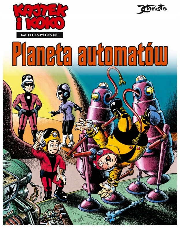 Kajtek i Koko w Kosmosie T.4 Planeta automatów Janusz Christa