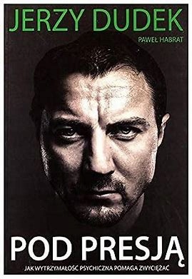 Pod presją Jerzy Dudek, Paweł Habrat DEF zobacz Opis aukcji