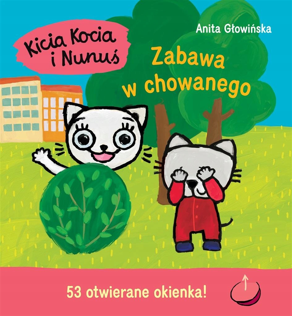 KICIA KOCIA I NUNUŚ. ZABAWA W CHOWANEGO ANITA GŁOWIŃSKA