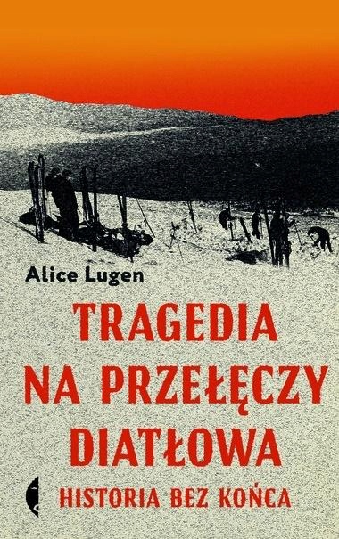 

Tragedia Na Przełęczy Diatłowa. Historia Bez Końca