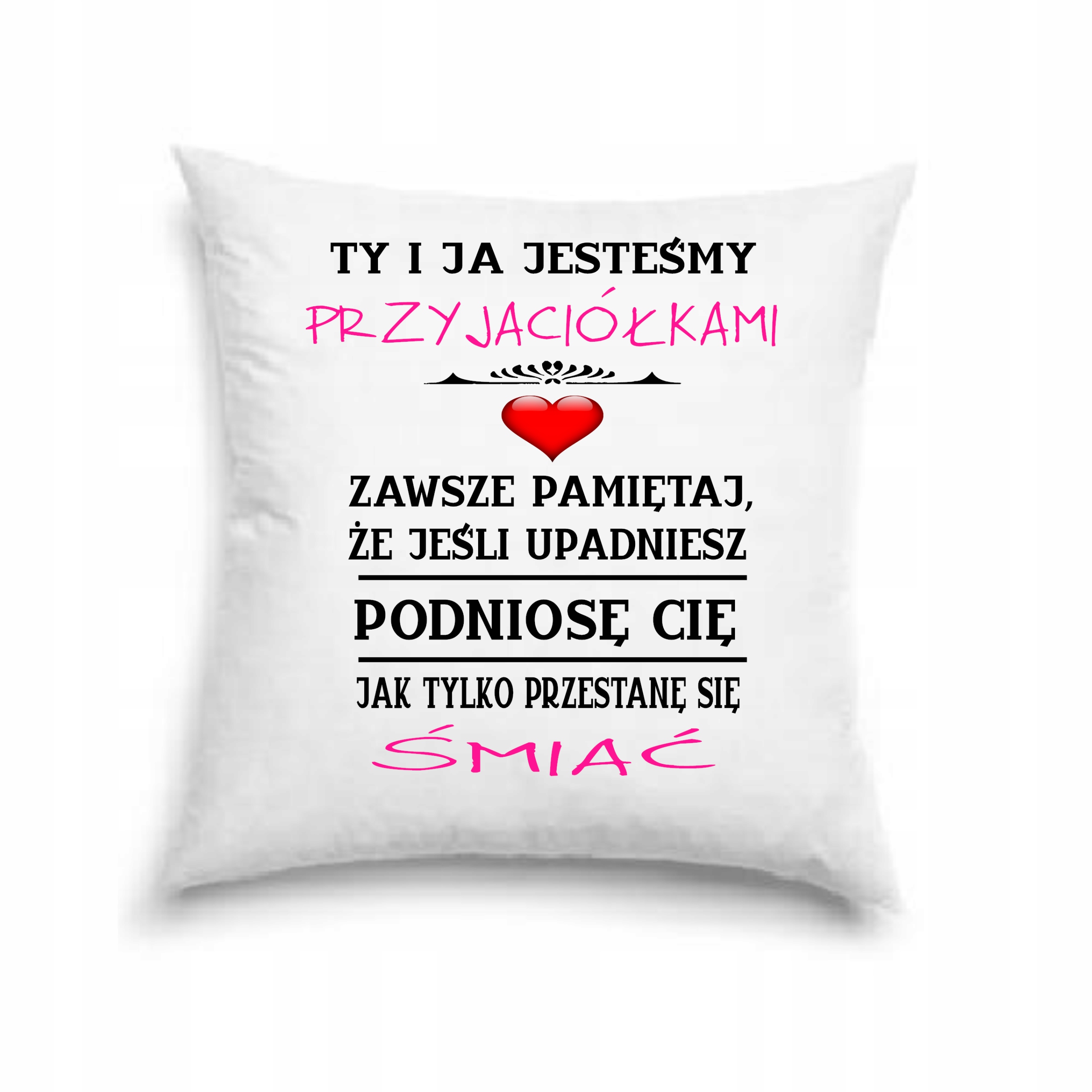 

Poduszka z nadrukiem 40 x 40 dla przyjaciółki
