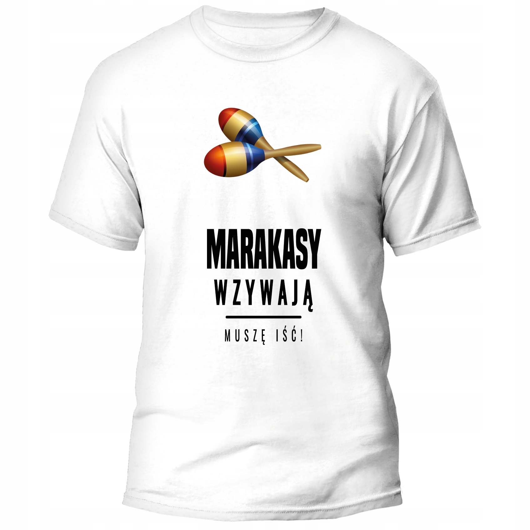 

Koszulka Marakasy Wzywają Muszę Iść