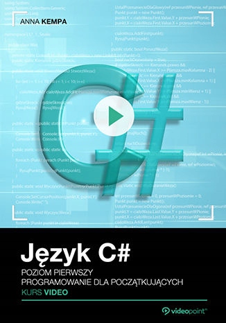 Język C#. Kurs video. Poziom pierwszy Tytuł Język C#. Kurs video. Poziom pierwszy. Programowanie dla początkujących