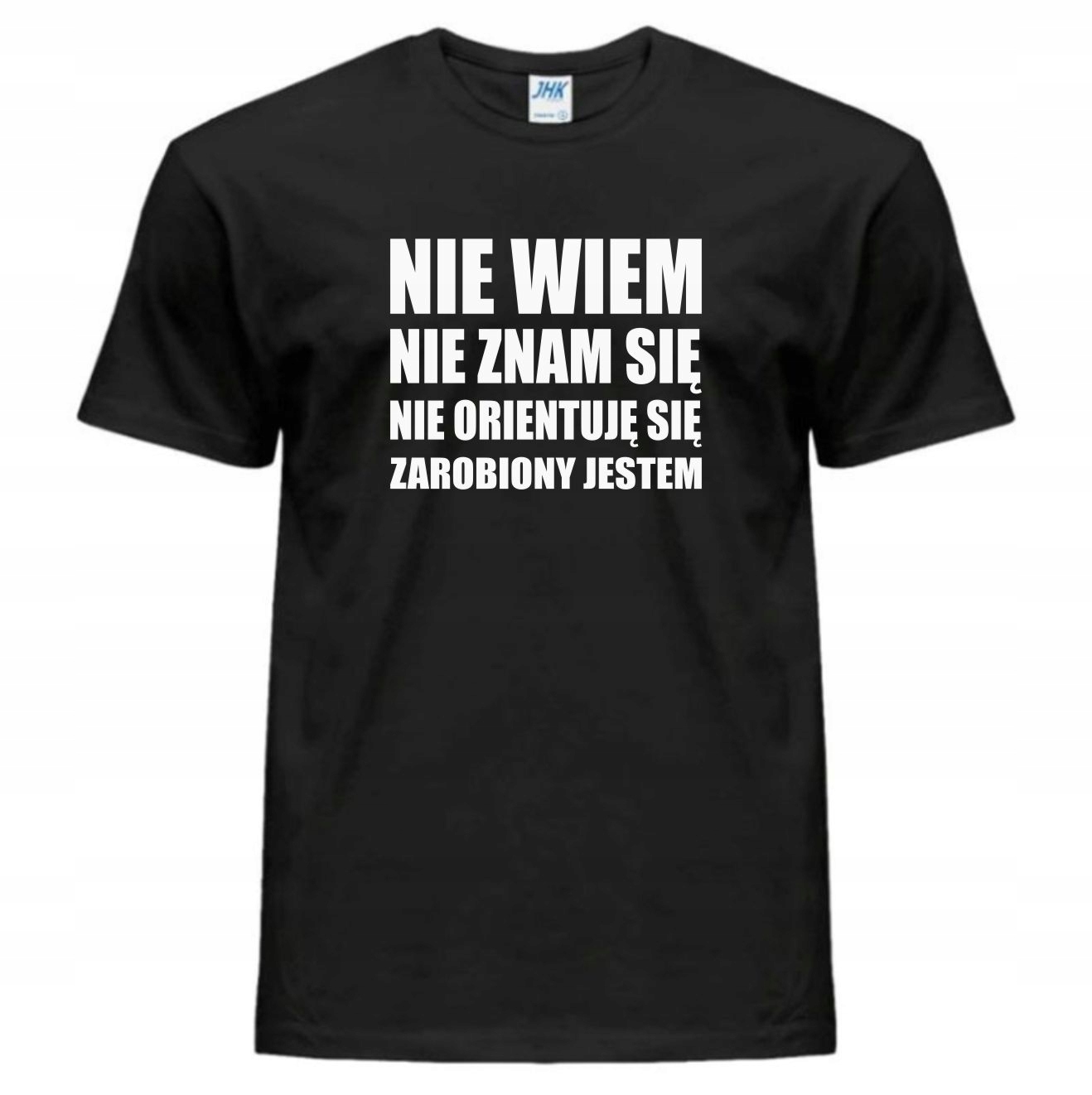 

Koszulka męska Nie Wiem Nie Znam Się Zarobiony M