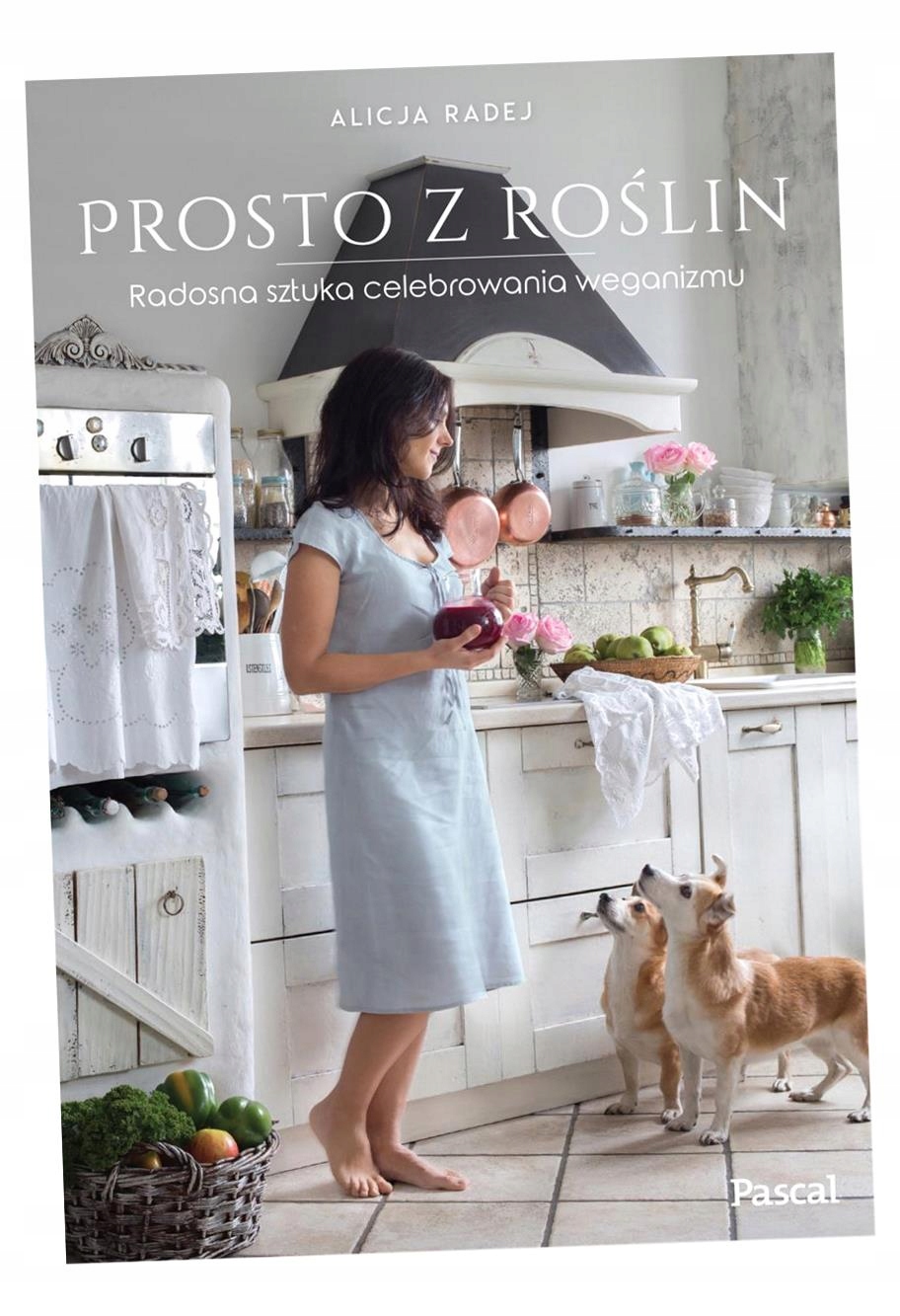 Prosto Z Roślin Radosna Sztuka Celebrowania Weganizmu Alicja Radej-Zdjęcie-0