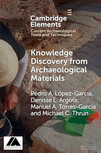 KNOWLEDGE DISCOVERY FROM ARCHAEOLOGICAL MATERIALS (ELEMENTS IN CURRENT ARCH