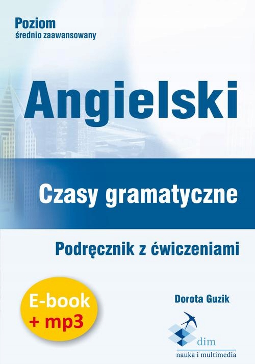 Angielski. Czasy gramatyczne. Podręcznik z ćwiczeniami (e-book+mp3) - Dorot