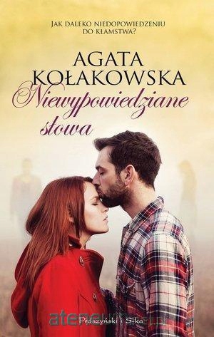 Niewypowiedziane słowa Agata Kołakowska