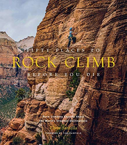 FIFTY PLACES TO ROCK CLIMB BEFORE YOU DIE: ROCK CL