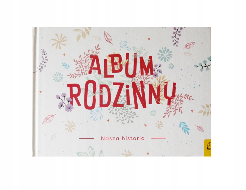 Album Rodzinny Nasza historia Praca zbiorowa