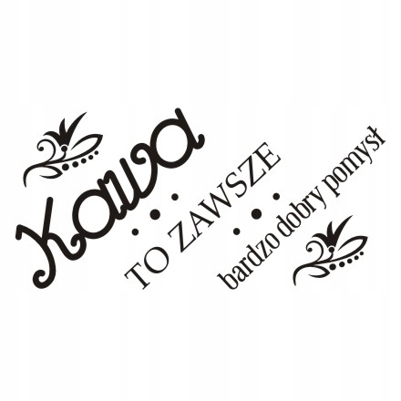 

Napis na ścianę naklejka Kawa to zawsze... 231