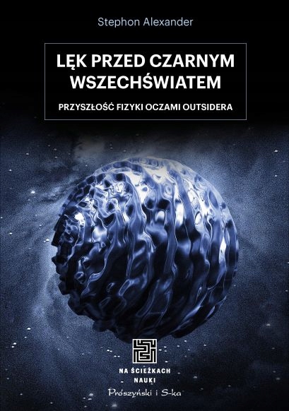 Lęk przed czarnym wszechświatem Stephon Alexander