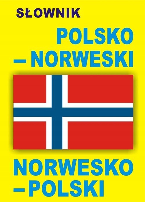SŁOWNIK POLSKO - NORWESKI NORWESKO - POLSKI