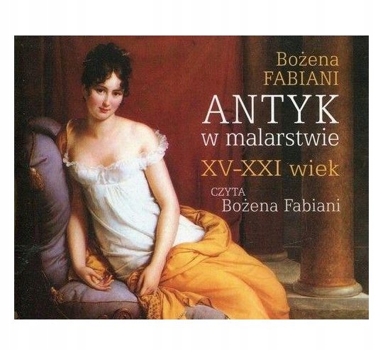 ANTYK W MALARSTWIE XV-XXI WIEK - BOŻENA FABIANI [AUDIOBOOK]