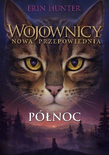 

Północ. Wojownicy. Nowa Przepowiednia. Tom 1