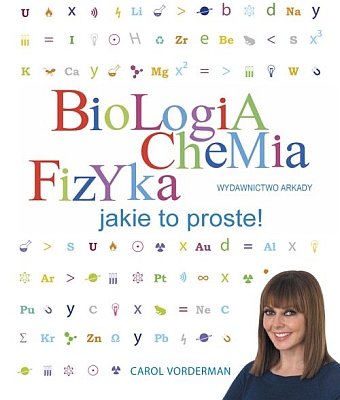 

Biologia Chemia Fizyka Jakie to proste! Vorderman