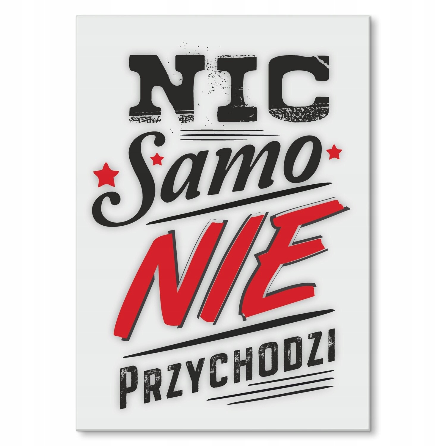 Kovový plakát Nic samo nepřichází Štítek Plech 30 x 42 cm Dárek
