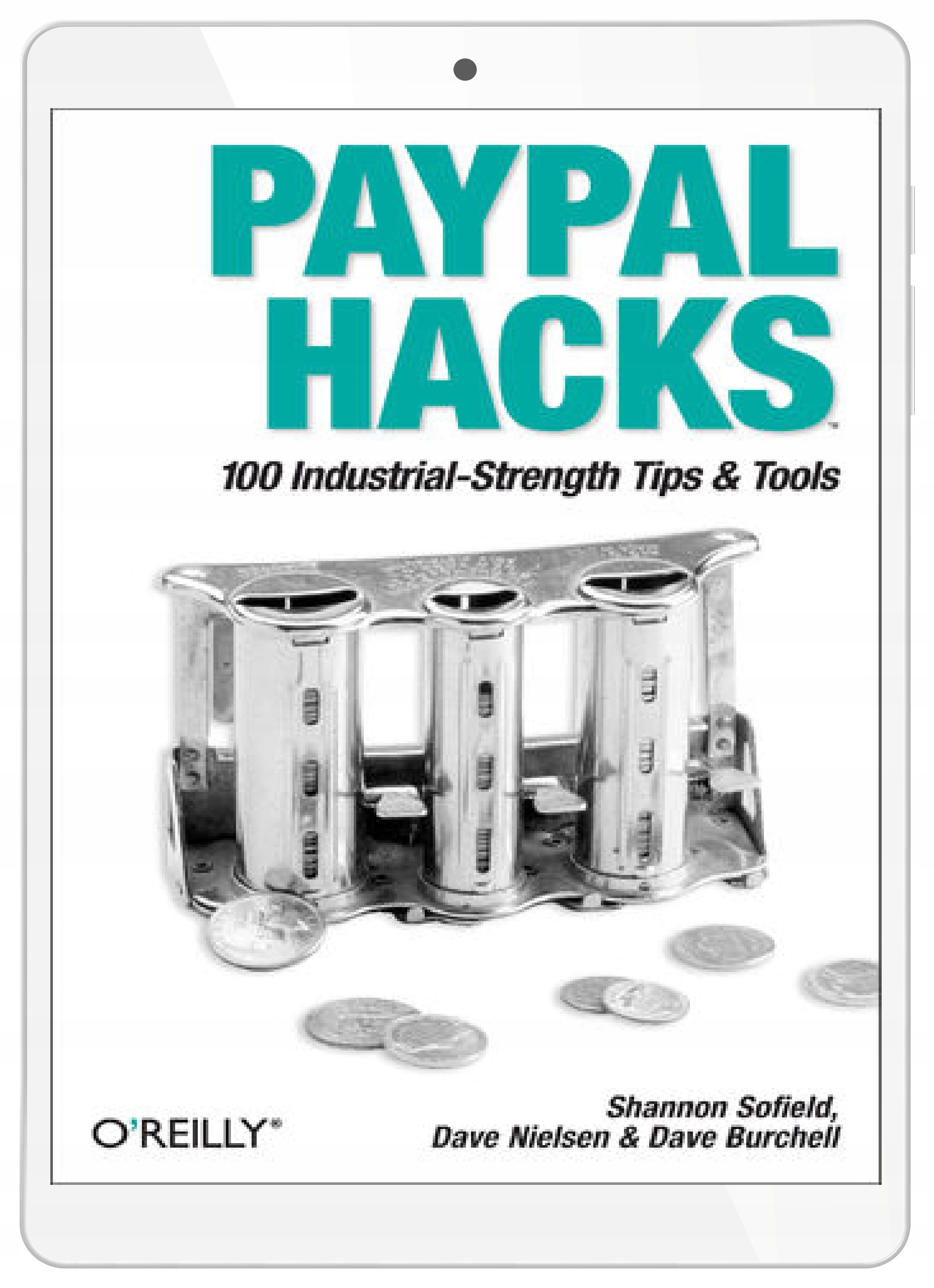 PayPal Hacks. 100 Industrial-Strength Tips &