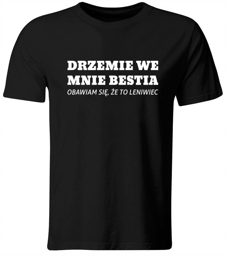 

Koszulka Drzemie We Mnie Bestia Śmieszny Nadruk