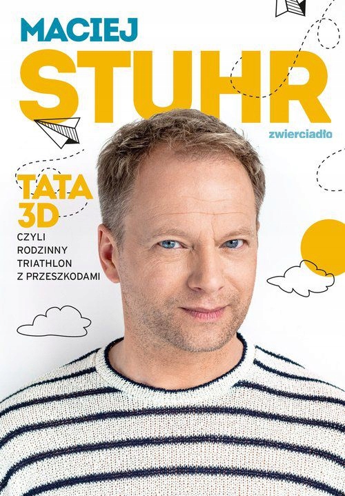 

Tata 3D czyli rodzinny triathlon Maciej Stuhr