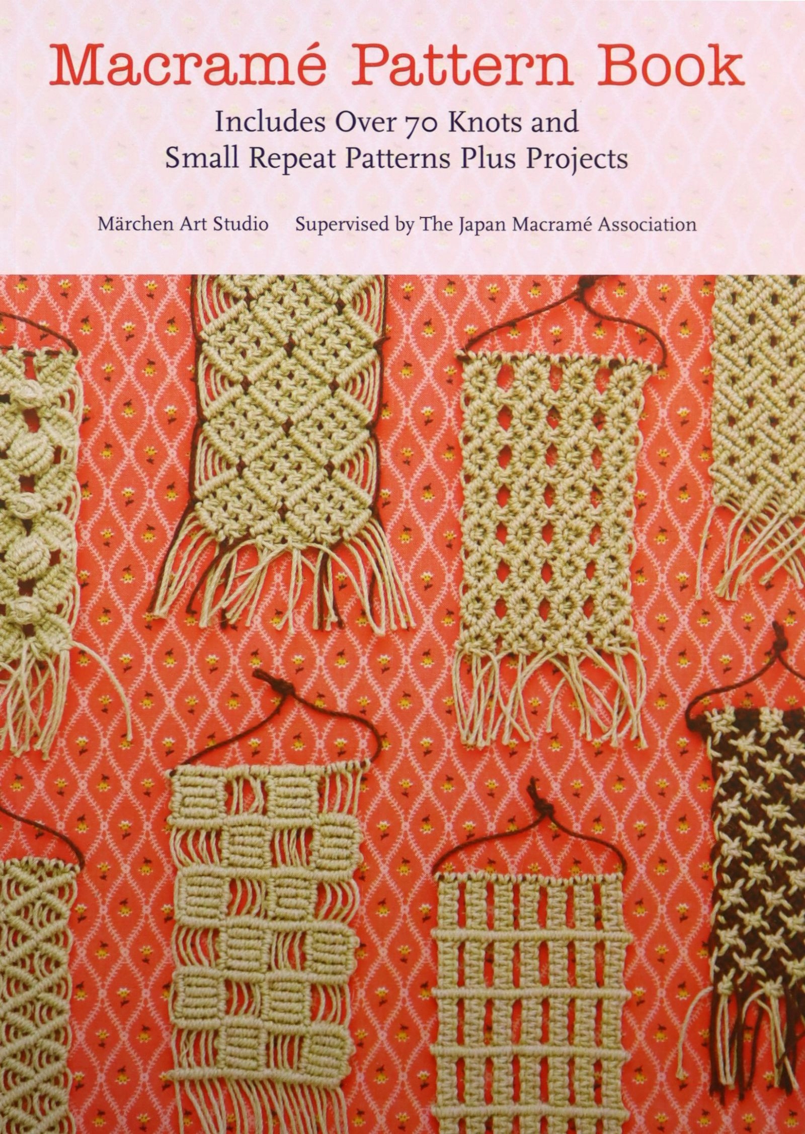 

Macrame Pattern Book: Includes Over 70 Knots And S