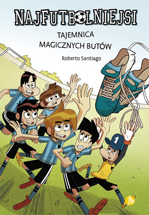 

Tajemnica magicznych butów Najfutbolniejsi Tom 17