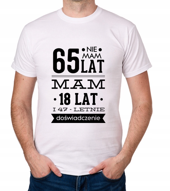 

koszulka Nie Mam 65 Lat, Mam 18 Lat... prezent