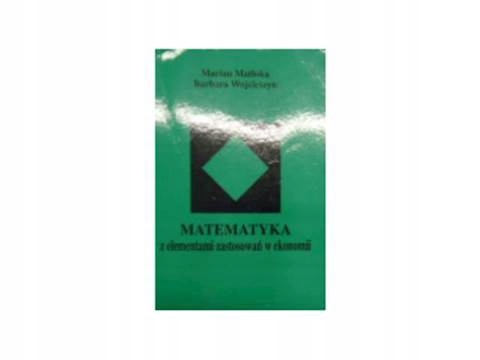 Matematyka z elementami zastosowań w ekonomii