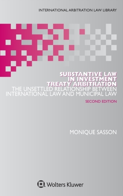 Substantive Law in Investment Treaty Arbitration MONIQUE SASSON