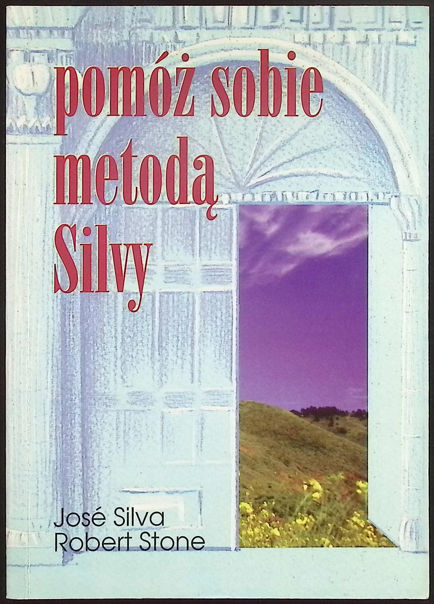 Pomóż sobie metodą Silvy Jose Silva, Robert Stone
