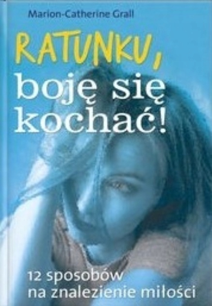 Ratunku boję się kochać