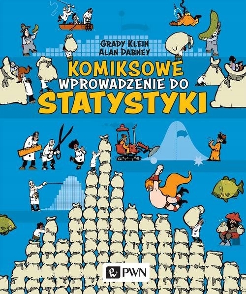 Komiksowe wprowadzenie do statystyki Alan Dabney, Grady Klein
