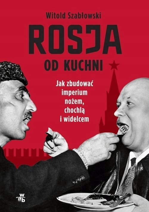 Rosja od kuchni Witold Szabłowski-Zdjęcie-0