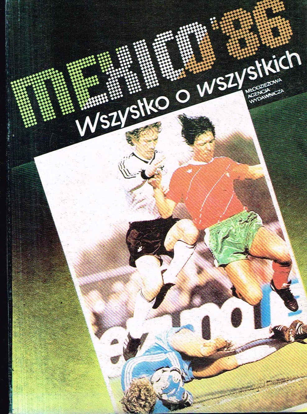 Mexico'86 Wszystko o wszystkich