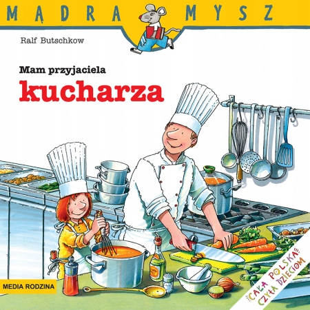 

Mądra Mysz. Mam przyjaciela kucharza