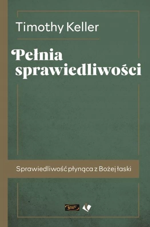 PEŁNIA SPRAWIEDLIWOŚCI, TIMOTHY KELLER