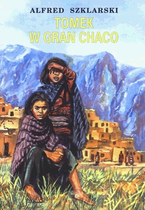 Tomek w Gran Chaco. Alfred Szklarski