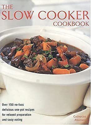 The Slow Cooker Cookbook Catherine Atkinson