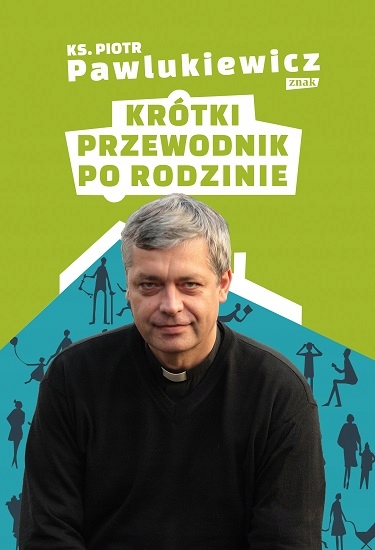 

Krótki przewodnik po rodzinie ks. P.Pawlukiewicz