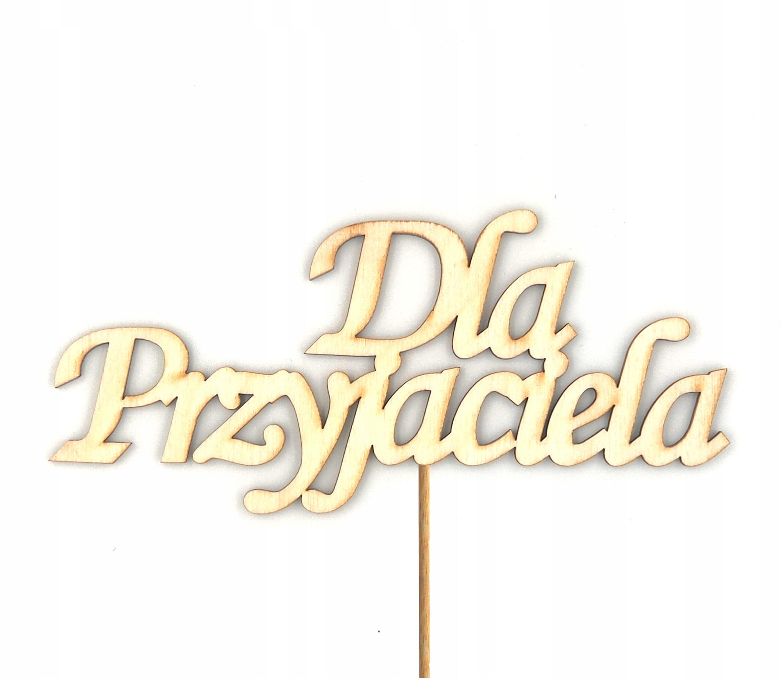 5szt kpl Toper Napis Dla Przyjaciela Sklejka
