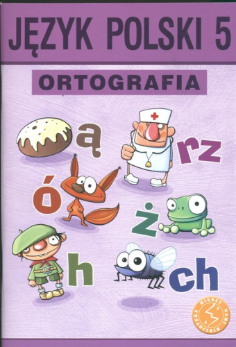 Język polski 5 Ortografia Zasady i ćwiczenia Szkoł