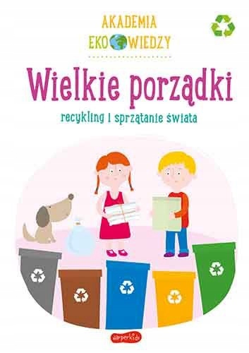 

Akademia Eko wiedzy Wielkie porządki Recykling Kd