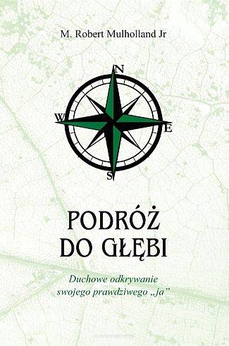 Podróż do głębi Duchowe odkrywanie swojego ja