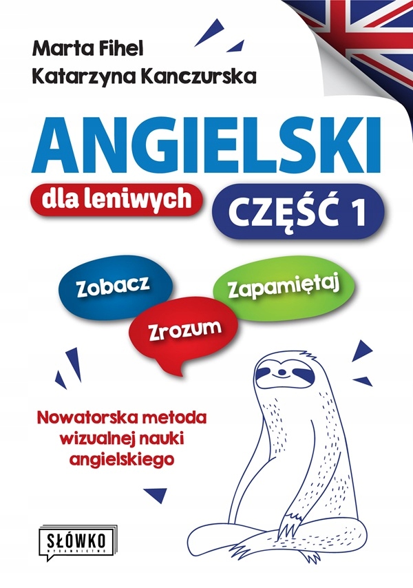 Angielski dla leniwych. Część 1 Zobacz – Zrozum – Zapamiętaj