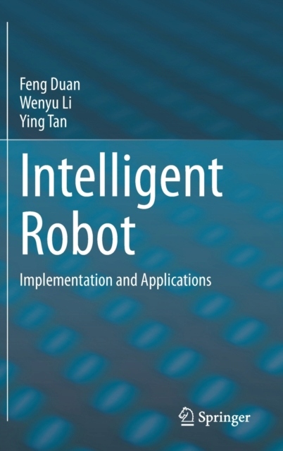 Intelligent Robot: Implementation and Applications FENG DUAN