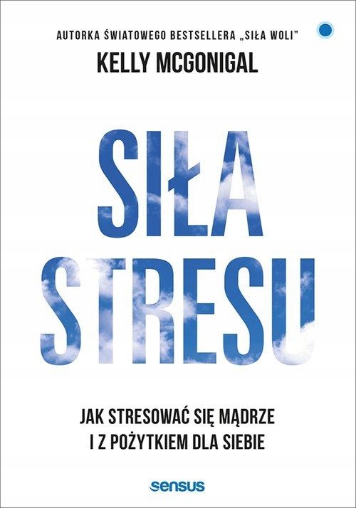 Siła stresu Kelly McGonigal