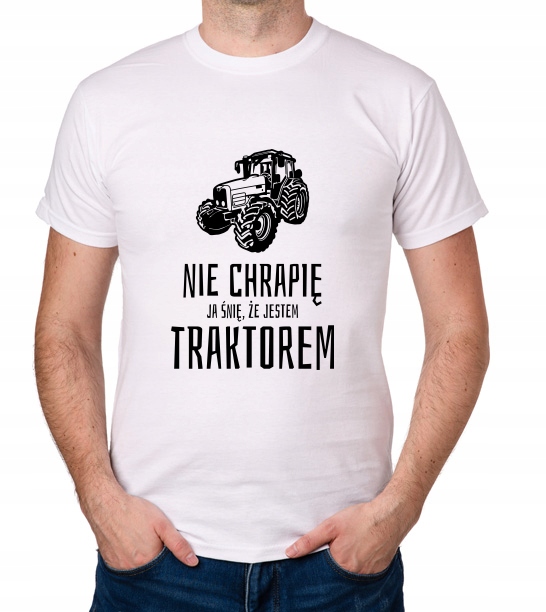 

koszulka Nie Chrapię Śnię Że Jestem Traktorem