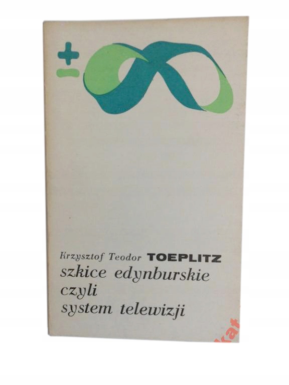 SZKICE EDYNBURSKIE CZYLI SYSTEM TELEWIZJ TOEPLITZ*
