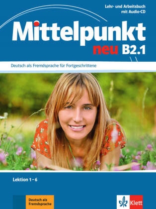 Mittelpunkt neu B2.1: Lehr- und Arbeitsbuch, Lektionen 1-6 mit Audio-CD zum