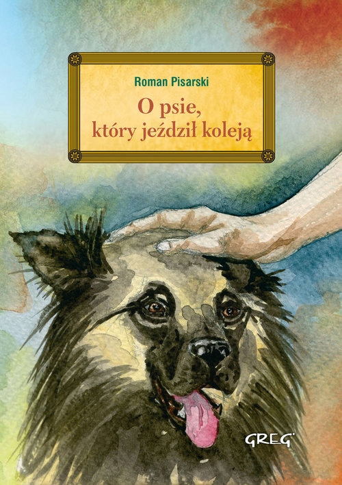 

O Psie Który Jeździł Koleją Z Oprac. Pisarski